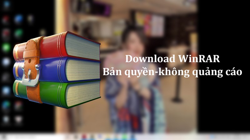 Tải WinRAR 32bit, 64bit mới nhất | Phần mềm giải nén RAR, ZIP